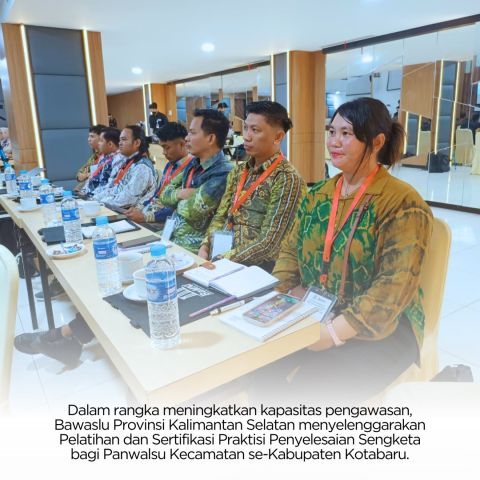 Dalam Rangka meningkatkan Kapasitas Pengawasan, Bawaslu Provinsi Kalimantan Selatan Undang Panwaslu Kecamata Se-Kalimantan Selatan