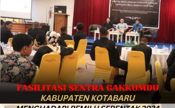 Fasilitasi Sentra Gakkumdu Kabupaten Kotabaru Menghadapi Pemilu Serentak 2024