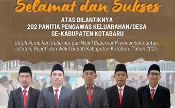 Selamat dan sukses atas dilantiknya 202 Panwaslu Kelurahan/Desa se Kabupate Kotabaru